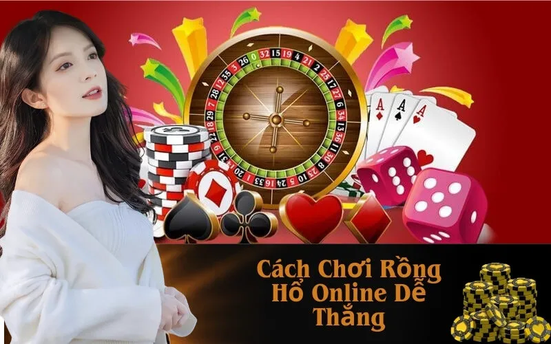 Cách Chơi Rồng Hổ Online Dễ Thắng