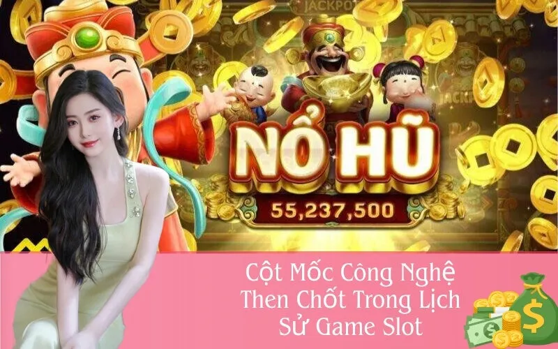 Cột Mốc Công Nghệ Then Chốt Trong Lịch Sử Game Slot