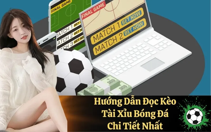 Hướng Dẫn Đọc Kèo Tài Xỉu Bóng Đá Chi Tiết Nhất
